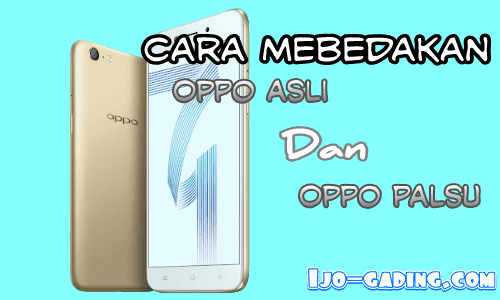 Ketahui 10 Cara Cek Hp Oppo Orisinil Atau Palsu