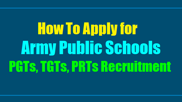 How to apply for Army Public Schools PGTs, TGTs, PRTs Teacher Recruitment 2017-2018 how to apply for army public schools pgts, tgts, prts teacher recruitment 2017-2018,teacher selection entrance exam for for army public schools pgts, tgts, prts teacher recruitment 2017-2018