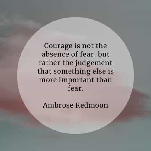 Courage quotes that'll help you become more courageous Courage quotes that'll help you become more courageous