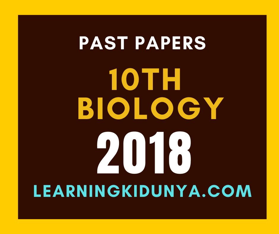 10 BIOLOGY LAHORE BOARD 2018 GROUP 1 Past Paper | Learning ki dunya