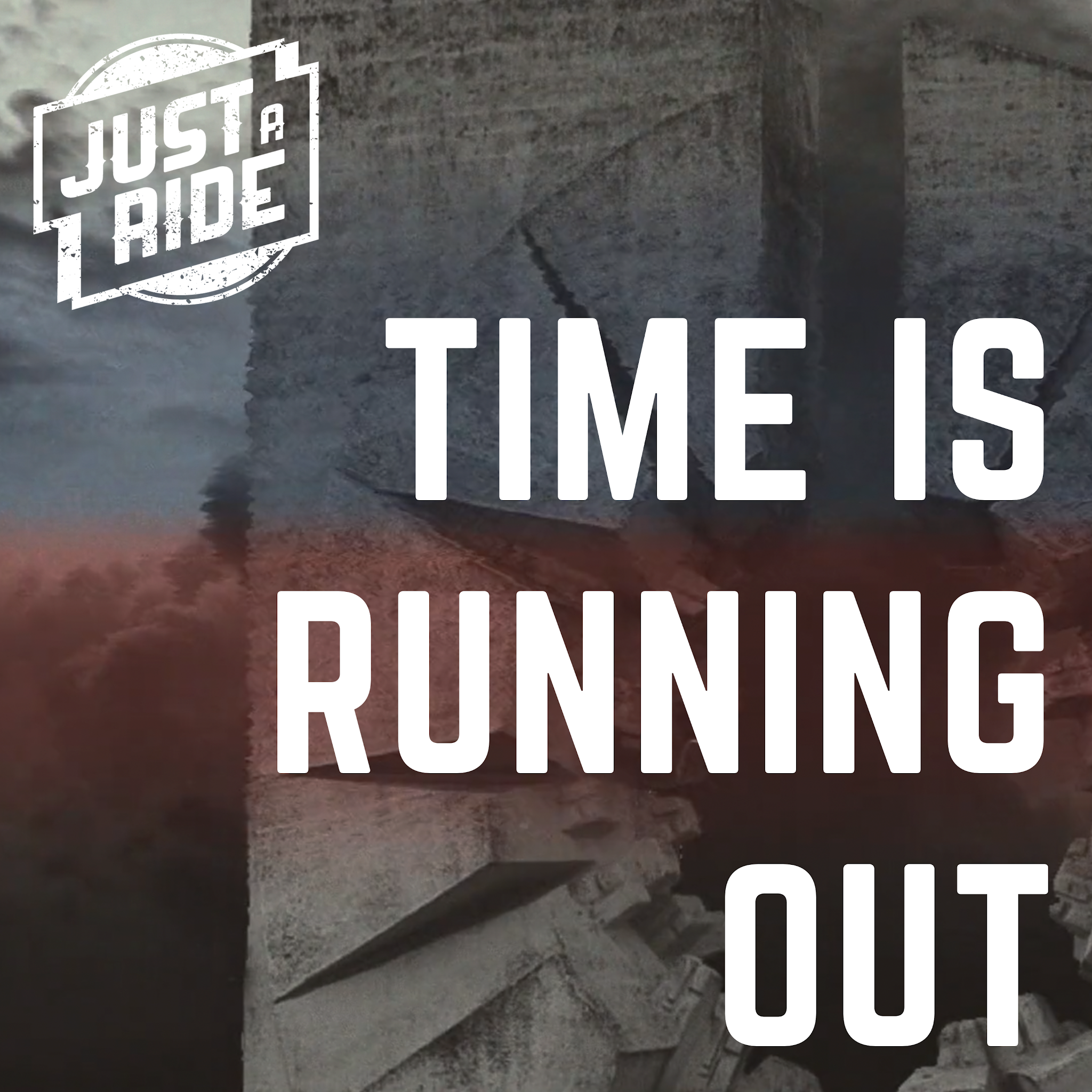 'Time is running out' by 'Just A Ride'