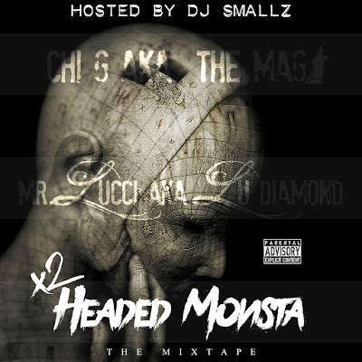 Chi-G & Mr. Lucci - "x2 Headed Monsta" Mixtape {Hosted By @DJSmallz} www.hiphopondeck.com