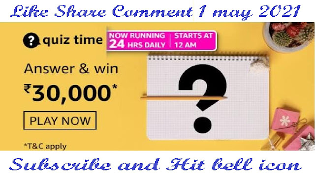 Amazon Quiz Answers Today | 1 May 2021 Amazon Quiz Answers Today | 1 May 2021