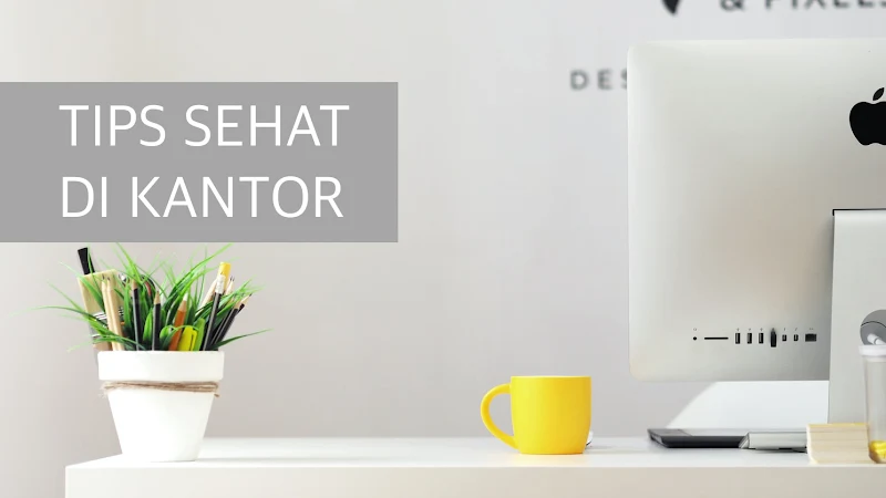 Tips Sehat Dikantor Tips Sehat Dikantor