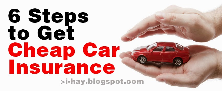 How to Get Cheap Car Insurance > 6 Steps to Get Cheap Car Insurance