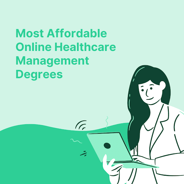 Most Affordable Online Healthcare Management Degrees - Healthfet.com