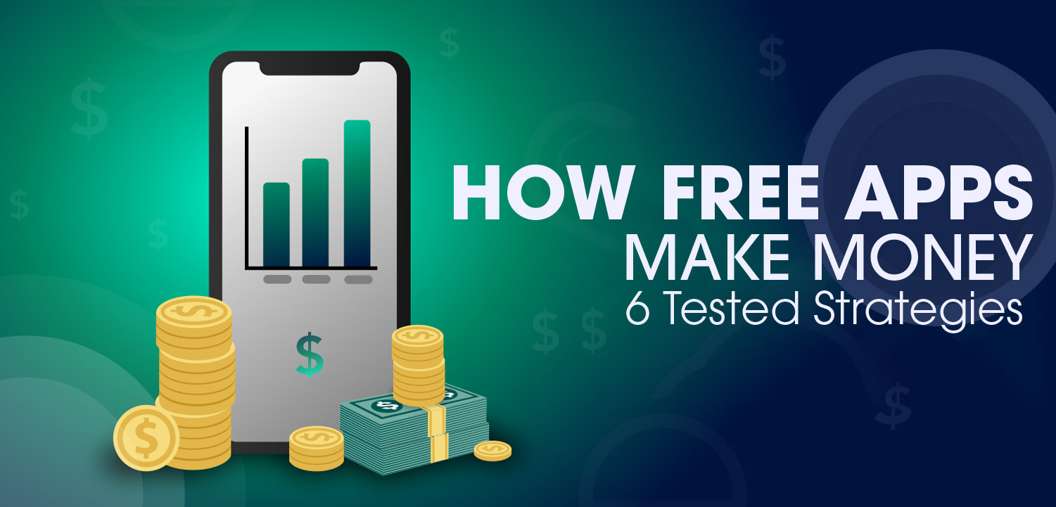 How Free Apps Make Money_ 6 Tested Strategies That Works