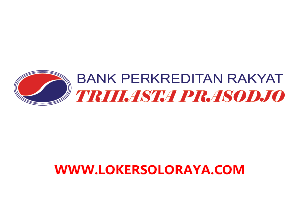 Lowongan Kerja Solo Raya di BPR Trihasta Prasodjo Sebagai Lowongan Kerja Solo Raya di BPR Trihasta Prasodjo Sebagai