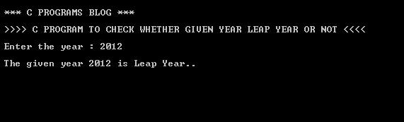 C PROGRAMS BLOG: C PROGRAM TO CHECK WHETHER GIVEN YEAR IS LEAP YEAR OR NOT