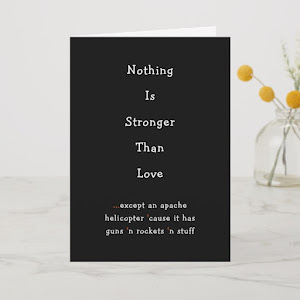 Nothing is Stronger than Love Humor Card