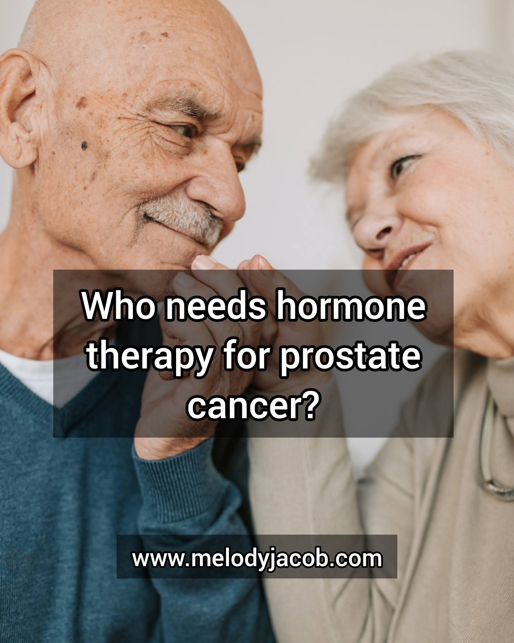 Who requires prostate cancer hormone therapy? Melody Jacob