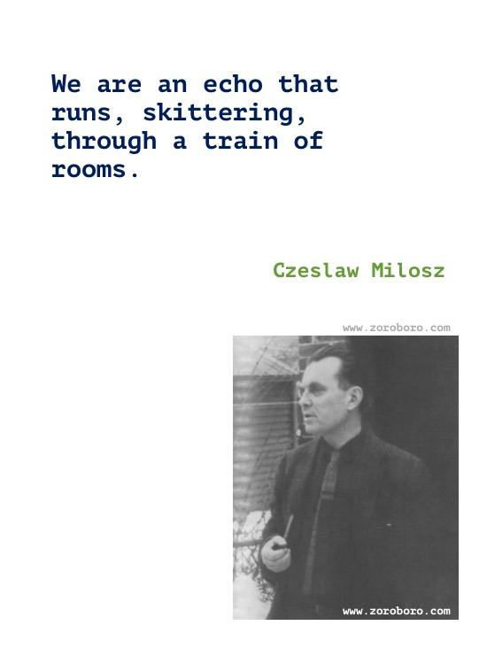 Czeslaw Milosz Quotes, Czeslaw Milosz Poems, Czeslaw Milosz Poetry, Czeslaw Milosz On Love, Art, Suffering & Books