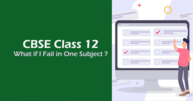 What if I fail in one subject in CBSE XII exams ? What if I fail in one subject in CBSE XII exams ?