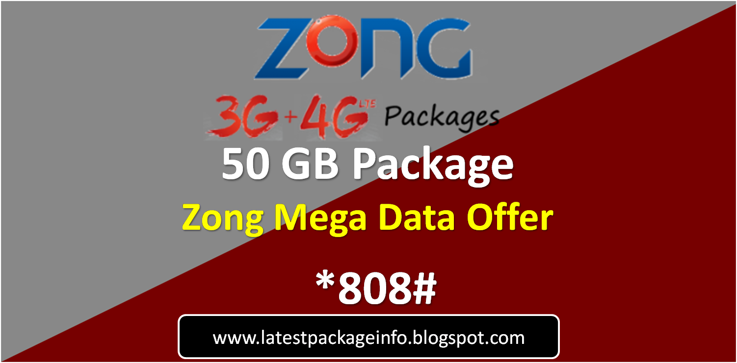 Zong 50 GB Package Mega Data Offer *808 Latest Package Info