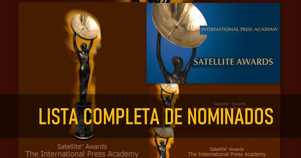 LISTA COMPLETA DE NOMINADOS A LA 25 ENTREGA DE LOS SATELLITE AWARDS