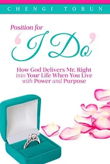 Position for I Do' How God Delivers Mr. Right into Your Life When You Live with Power and Purpose - free book promotion Chengi Tobun