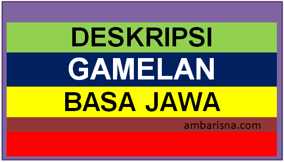 Deskripsi Gamelan beserta Gambarnya dalam Bahasa Jawa