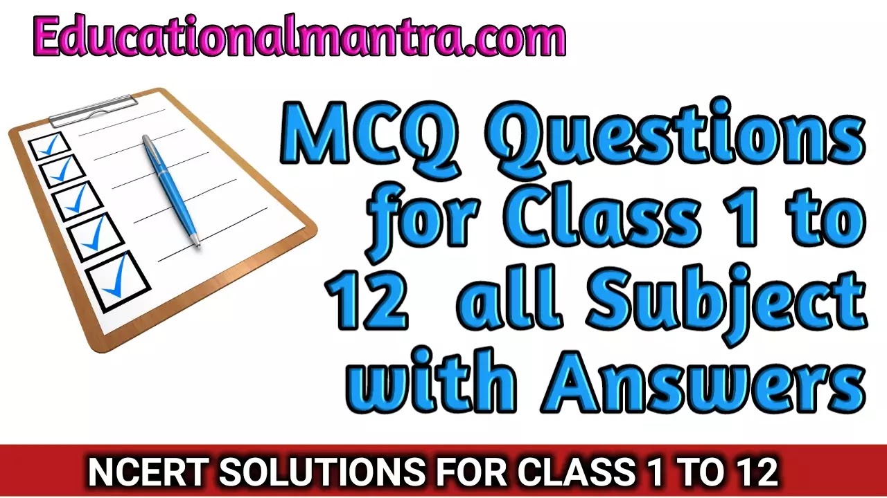 MCQ Questions with Answers for Class 1 to 12, Free CBSE NCERT Solutions