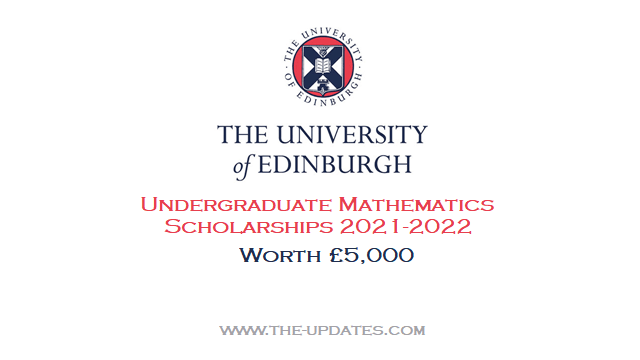 University of Edinburgh Global Undergraduate Mathematics Scholarships 2021-2022