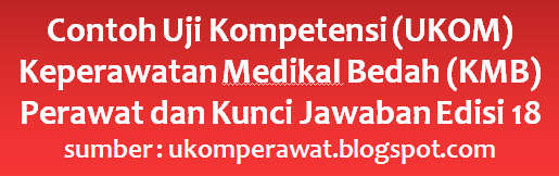 Contoh Ukom Kmb Perawat Dan Kunci Jawaban Edisi 18 Ukom Perawat