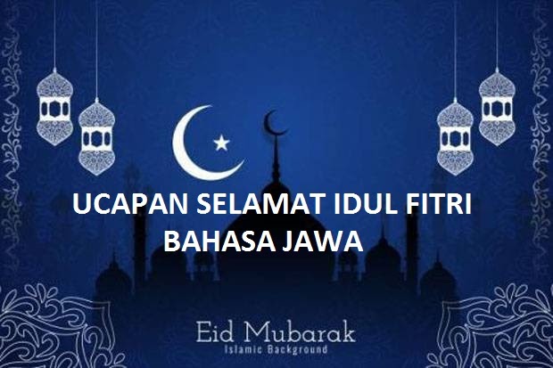 Sederet Ucapan Hari Raya Idul Fitri Bahasa Jawa Mudah di