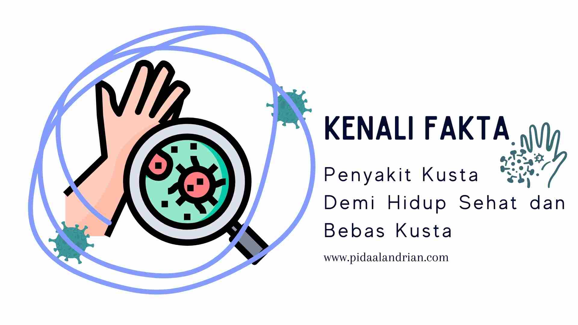 √ Kenali Fakta Penyakit Kusta Demi Hidup Sehat & Bebas Kusta