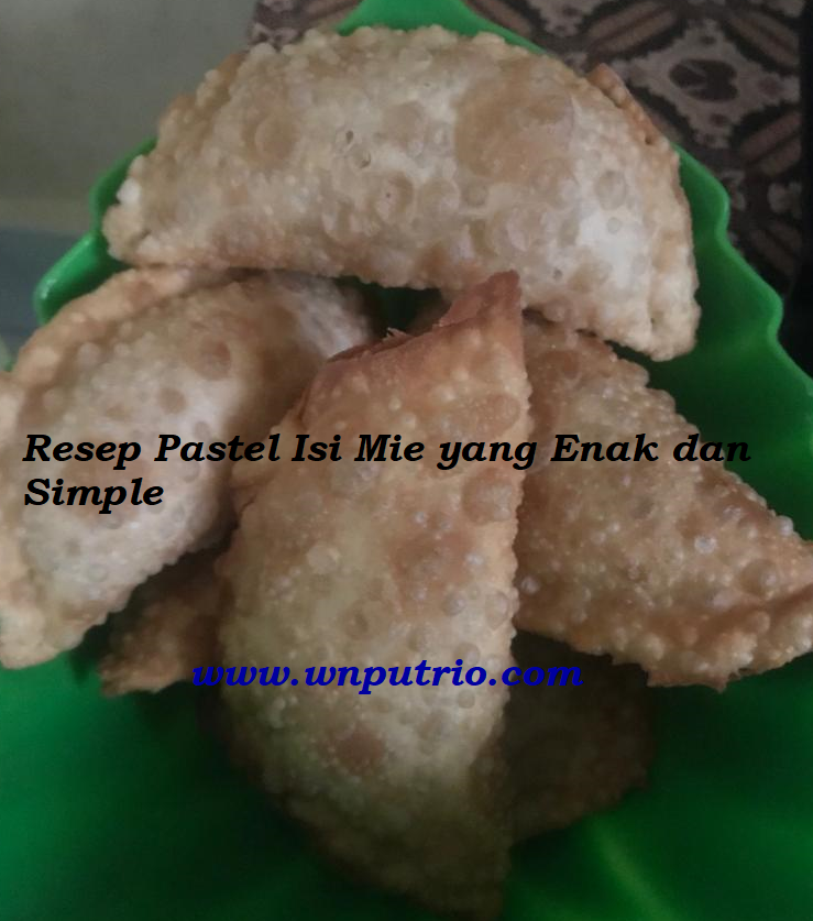 Resep Pastel Isi Mie yang Enak dan Simple WNputrio