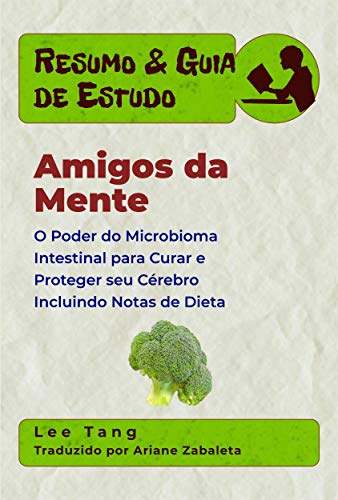Resumo & Guia De Estudo - Amigos Da Mente - Lee Tang Resumo & Guia De Estudo - Amigos Da Mente - Lee Tang