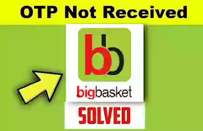 BigBasket Application Otp Not Received Problem Solved