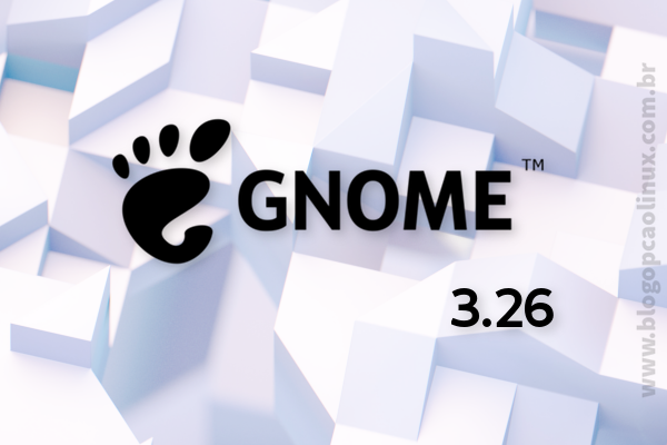 Lançado o GNOME 3.26, confira algumas das novidades!
