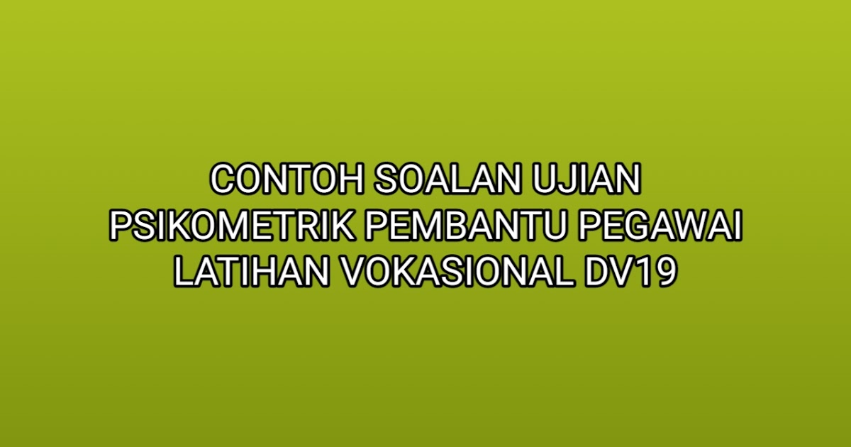 Contoh Soalan Ujian Psikometrik Pembantu Kesihatan Awam 