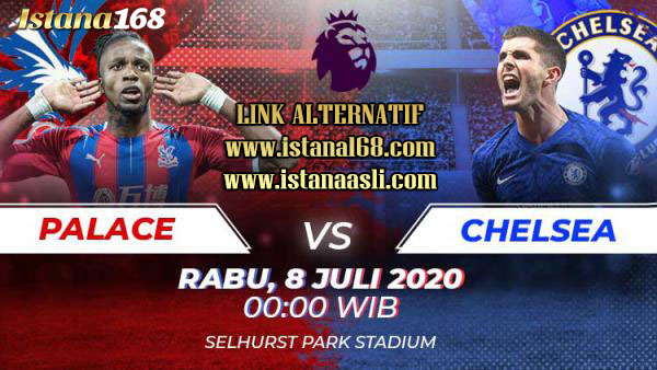 Prediksi Bola Akurat Istana168 Crystal Palace vs Chelsea 08 Juli 2020