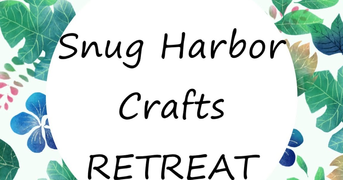 Snug Harbor Crafts SNUG HARBOR CRAFTS CROSS STITCH RETREAT!