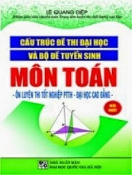 Cấu Trúc Đề Thi Đại Học Và Bộ Đề Tuyển Sinh Môn Toán - Lê Quang Điệp