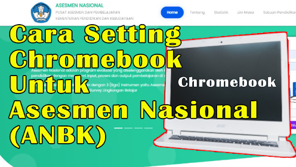 Cara Setting Chromebook Untuk Kegiatan Asesmen Nasional Berbasis Komputer (ANBK)