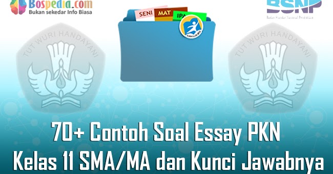 Lengkap 70 Contoh Soal Essay Pkn Kelas 11 Sma Ma Dan Kunci Jawabnya Terbaru Bospedia