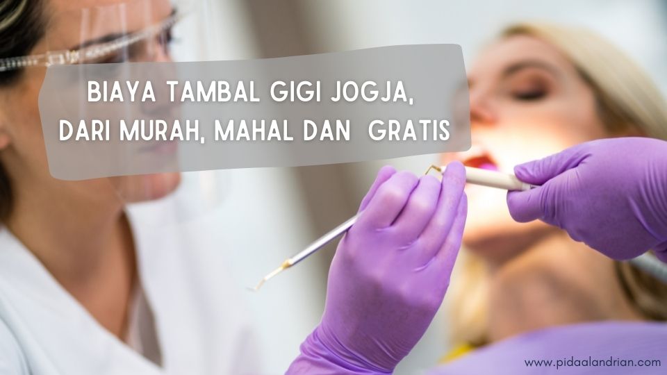 Biaya Tambal Gigi Jogja, dari Murah, Mahal dan  Gratis