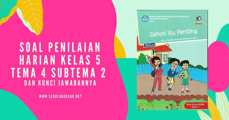 Soal Penilaian Kelas 4 Semester 2 Bahasa Indonesia Kd 3 6 Dan Kd 3 7