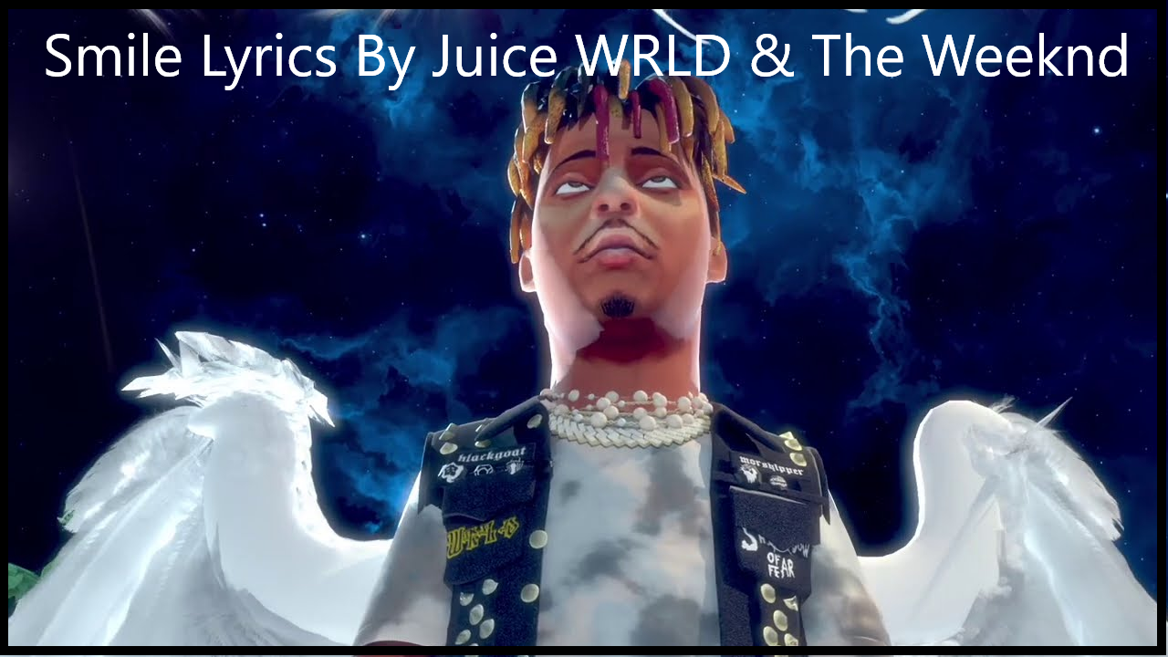 Smile Lyrics Juice WRLD The Weeknd