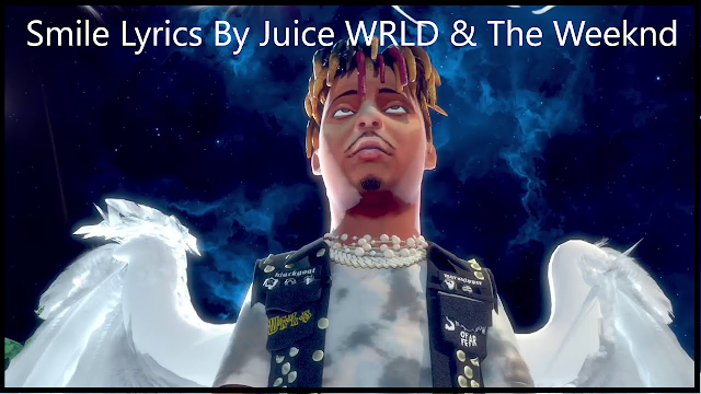 Smile Lyrics By Juice WRLD & The Weeknd