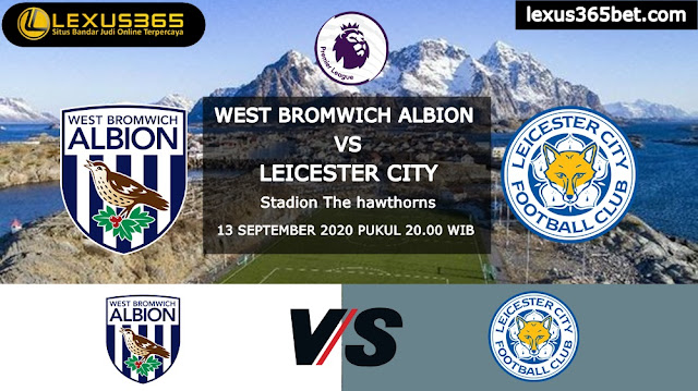 Prediksi Skor Wba Vs Leicester City 13 September 2020