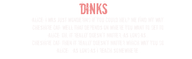 << Dinks >>