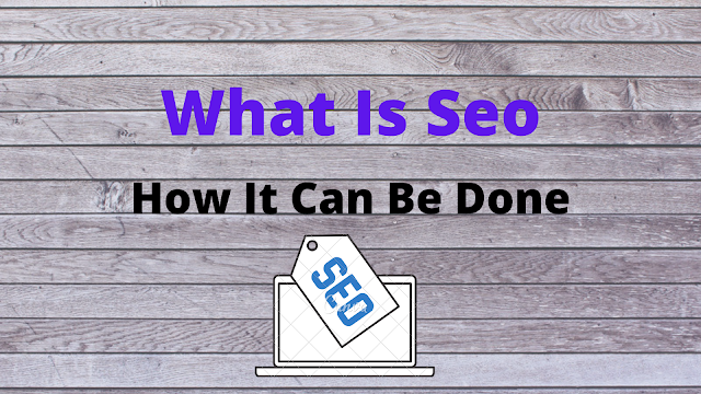 What Is SEO How It Can Be Done & Types Of Seo
