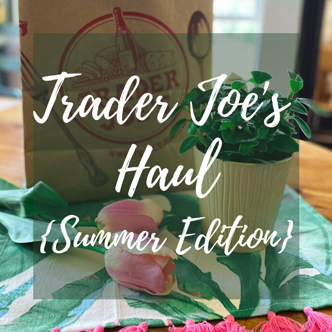 Trader Joe's Haul Summer Edition