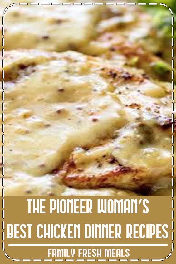 The Pioneer Woman’s Best Chicken Dinner Recipes Family Fresh Meals