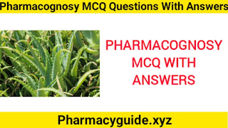 MCQ In Pharmacognosy,MCQ On Pharmacognosy,Pharmacognosy MCQ With Answers Pdf