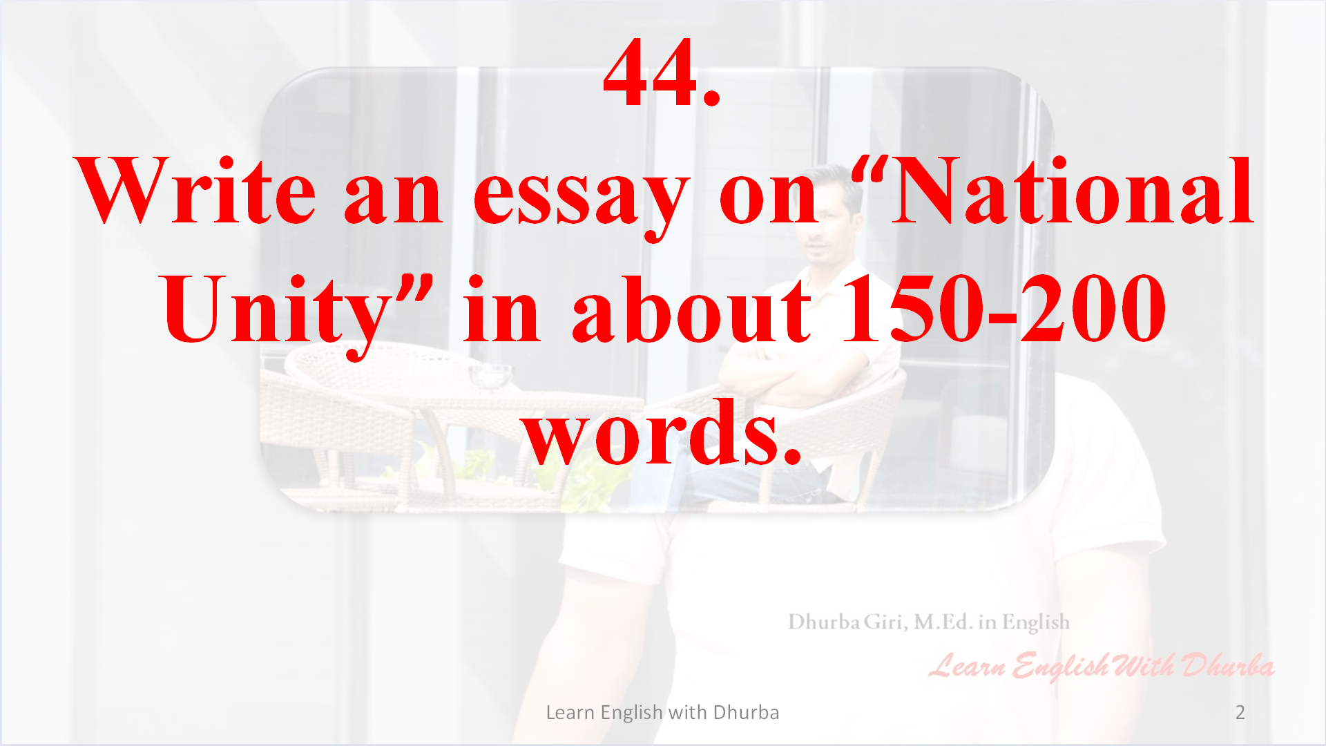44. Write an essay on “National Unity” in about 150200 words.