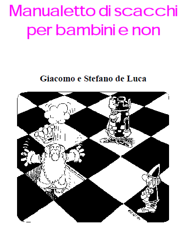 Manualetto di scacchi per bambini e non di Giacomo e Stefano de Luca Manualetto%2Bdi%2Bscacchiper%2Bbambini%2Be%2Bnon
