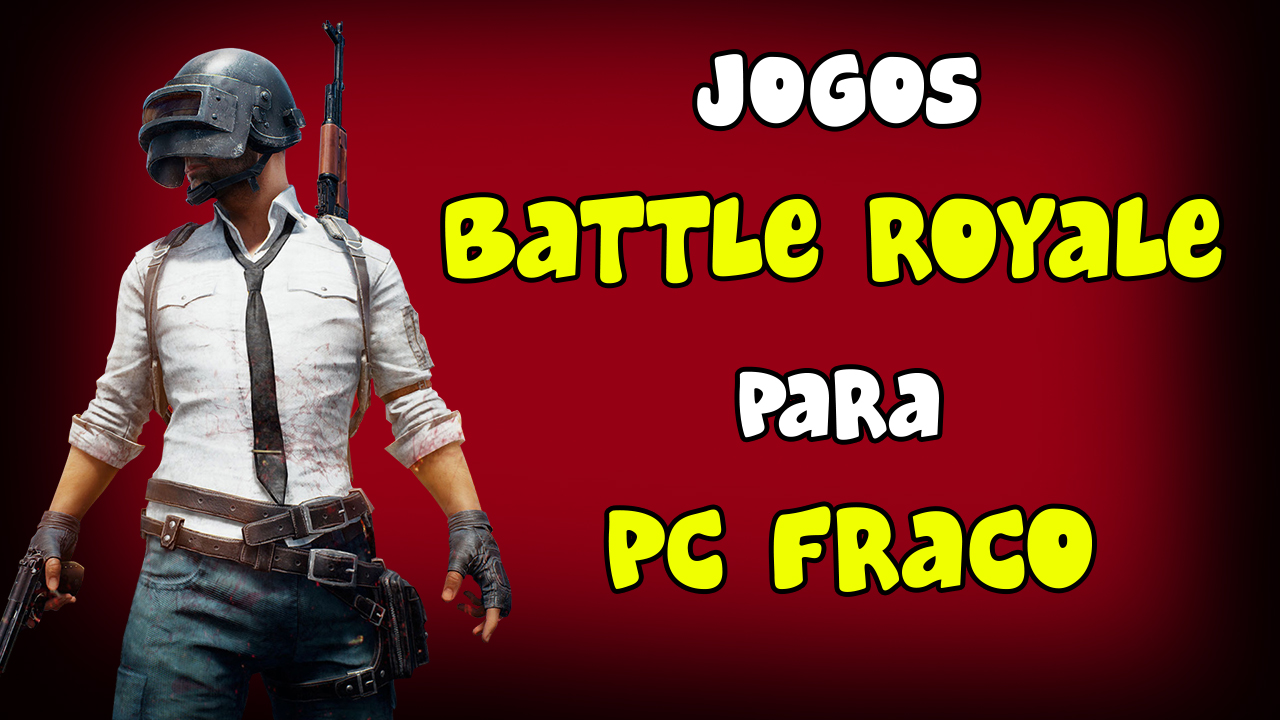 Jogos Battle Royale Para PC FRACO