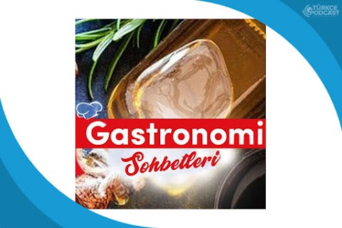 Gastronomi Sohbetleri Podcast